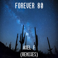 Axel F (Beverly Hills Cop Theme) - Forever 80