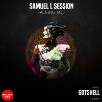 Fadeing Red - Samuel L Session & Gotshell