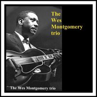 Too Late Now - The Wes Montgomery Trio