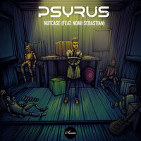 Nutcase - Psyrus & Noah Sebastian & Zeskullz
