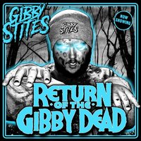 Return of the Gibby Dead - Gibby Stites