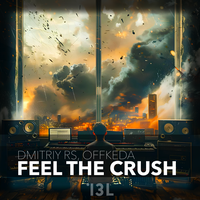 Feel the Crush - Dmitriy Rs & Offkeda