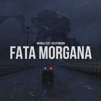 Fata Morgana - Markul & Oxxxymiron