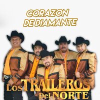 Corazon de Diamante - Los Traileros Del Norte