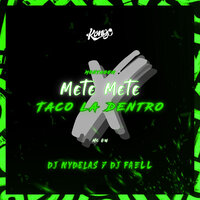 Montagem Mete Mete X Taco Lá Dentro - DJ Nydelas7 & DJ Faell & MC Gw
