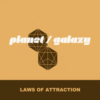 Laws Of Attraction - Planet Galaxy