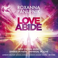 Panufnik, R. : Love Abide : II Love Abide - London Mozart Players & Roxanna Panufnik