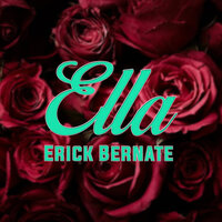 Ella - Erick Bernate