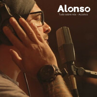 Tudo sobre nós (acústico) - Alonso