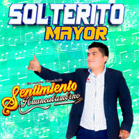 Solterito Mayor - SENTIMIENTO HUANCABAMBINO