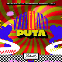 Minha Ex Virou Puta (Speed Up) - DJ EDSON LUKAS & Authentic Records & Mc Renatinho Falcão & MC POGBA