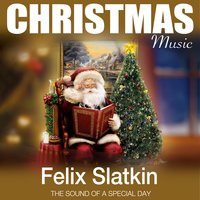 Silent Night - Felix Slatkin & Франц Грубер