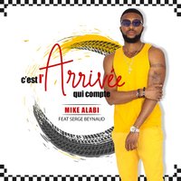 C'est l'arrivée qui compte - Mike Alabi & Serge Beynaud