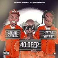 40 Deep - part 2 - Hester Shawty & Stunna 4 Vegas