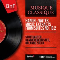 Water Music, Suite No. 1, HWV 348: X. Allegro moderato - Stuttgarter Kammerorchester & Stuttgarter Kammerorchester, Orlando Zucca & Orlando Zucca & Георг Фридрих Гендель