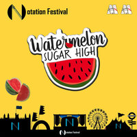 Watermelon Sugar High - Notation Festival