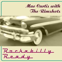 Hey Hey Little Lady - Mac Curtis With The Rimshots