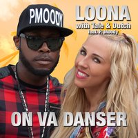 On va danser - Loona & TALE & P. Moody
