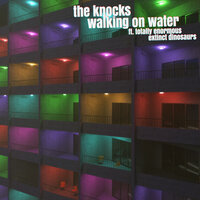 Walking On Water - The Knocks & TeeD