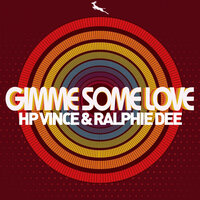 Gimme Some Love - HP Vince & Ralphie Dee