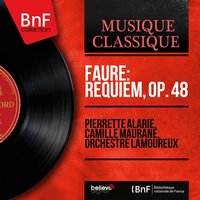 Requiem in D Minor, Op. 48: Offertoire - Orchestre Lamoureux & Camille Maurane & Maurice Duruflé & Chorale Elisabeth Brasseur & Jean Fournet & Chorale Élisabeth-Brasseur & Габриэль Форе