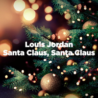 Santa Claus, Santa Claus - Louis Jordan