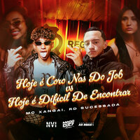 Hoje É Coro nas do Job X Hoje É Dificil de Encontrar - Rd Sucessada Oficial & MC XANGAI