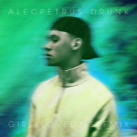 Drunk - Alec Petrus & Girls Love DJs