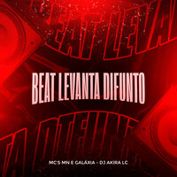 Beat Levanta Difunto - MC MN & MC GALAXIA & DJ Akira LC