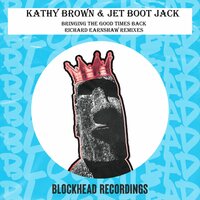 Bringing The Good Times Back - Kathy Brown & Jet Boot Jack & Richard Earnshaw