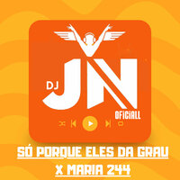 Só Porque Eles da Grau X Maria 244 - DJ JN Oficiall