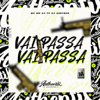 Vai Passa Vai Passa - Dj Tk & DJ AZEVEDO ORIGINAL & MC Gw