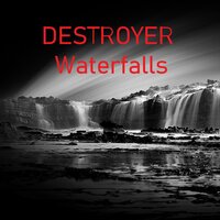 Waterfalls - Destroyer