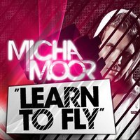 Learn to Fly - Micha Moor & Bodybangers