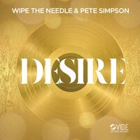 Desire - Wipe The Needle & Pete Simpson