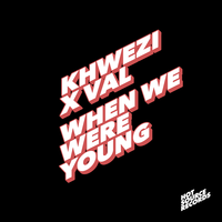When We Were Young - Khwezi & Val