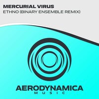 Ethno - Mercurial Virus & Binary Ensemble