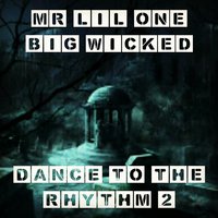 Dance to the Rhythm, Pt. 2 - Mr. Lil One & Big Wicked