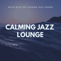Comfort Zone - Calming Jazz Lounge
