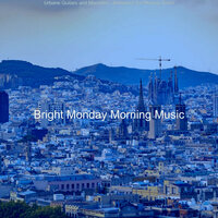 Easy Listening Guitar Soundtrack for Monday Grind - Bright Monday Morning Music