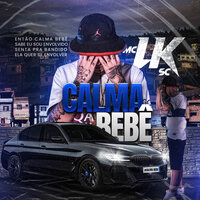 Calma Bebê - MC LK SC