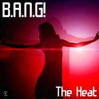 The Heat - B.A.N.G!