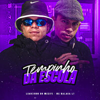 Tempinho da Escola - Luanzinho do Recife & Mc Balaka LT