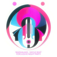 Percussive Night Party - Madhalakk & Vacile Beat