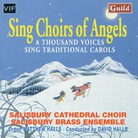 Away in a Manger. Salisbury Cathedral Choir - Matthew Halls & Salisbury Cathedral Choir & The Salisbury Brass Ensemble & David Halls