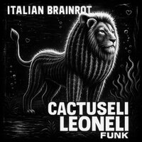 Italian Brainrot Cactuseli Leoneli Funk - NAEBI