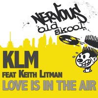 Love Is In The Air feat. Keith Litman - KLM