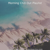 Elegant Moods for Summer Days - Morning Chill Out Playlist