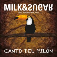 Canto del Pilón - Milk & Sugar & Taan Newjam & Maria Marquez