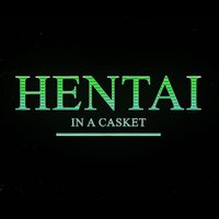 HENTAi iN A CASKET (DEAD) - Fiasko